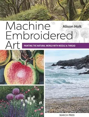 Machine Embroidered Art: Pictarea lumii naturale cu acul și firul - Machine Embroidered Art: Painting the Natural World with Needle & Thread