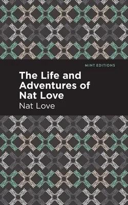 Viața și aventurile lui Nat Love: O istorie adevărată a zilelor sclaviei - The Life and Adventures of Nat Love: A True History of Slavery Days