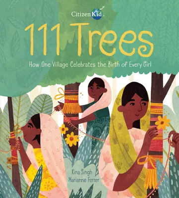 111 copaci: Cum sărbătorește un sat nașterea fiecărei fete - 111 Trees: How One Village Celebrates the Birth of Every Girl