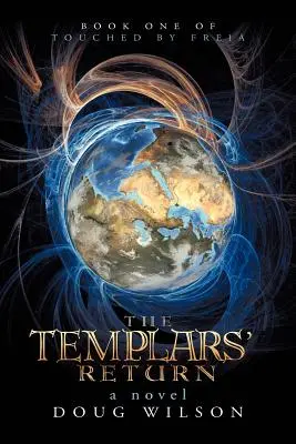 Întoarcerea templierilor: Cartea întâi din Touched by Freia - The Templars' Return: Book One of Touched by Freia