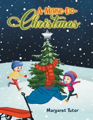 A-Make-Do-Crăciun - A-Make-Do-Christmas