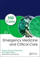 100 de cazuri în medicina de urgență și îngrijirea critică - 100 Cases in Emergency Medicine and Critical Care
