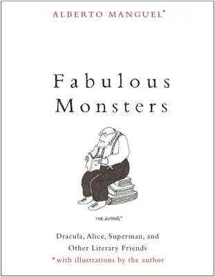 Monștri fabuloși: Dracula, Alice, Superman și alți prieteni literari - Fabulous Monsters: Dracula, Alice, Superman, and Other Literary Friends
