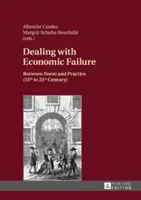 Confruntarea cu eșecul economic: Între normă și practică (secolele XV - XXI) - Dealing with Economic Failure: Between Norm and Practice (15th to 21st Century)