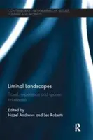 Liminal Landscapes: Călătorii, experiențe și spații intermediare - Liminal Landscapes: Travel, Experience and Spaces In-Between