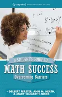 Ghidul elevului pentru succesul la matematică: Depășirea barierelor - A Student's Guide to Math Success: Overcoming Barriers