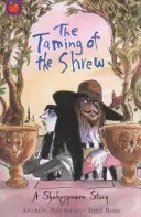 O poveste Shakespeare: Îmblânzirea scorpiei (The Taming of the Shrew) - A Shakespeare Story: The Taming of the Shrew