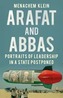 Arafat și Abbas - Portrete de leadership într-un stat amânat - Arafat and Abbas - Portraits of Leadership in a State Postponed