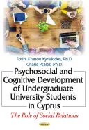 Dezvoltarea psihosocială și cognitivă a studenților universitari din Cipru - rolul relațiilor sociale - Psychosocial & Cognitive Development of Undergraduate University Students in Cyprus - The Role of Social Relations