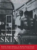 Acrii de piele: Experimente umane la închisoarea Holmesburg - Acres of Skin: Human Experiments at Holmesburg Prison