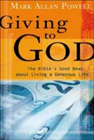 Dăruind lui Dumnezeu: Veștile bune ale Bibliei despre trăirea unei vieți generoase - Giving to God: The Bible's Good News about Living a Generous Life