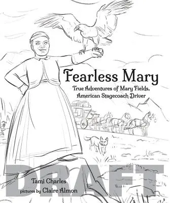 Fearless Mary: Mary Fields, American Stagecoach Driver