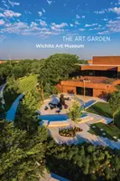Grădina de artă: Muzeul de Artă Wichita - The Art Garden: Wichita Art Museum