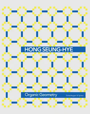 Hong Seung-Hye: Geometrie organică - Hong Seung-Hye: Organic Geometry