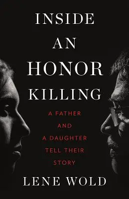 Inside an Honor Killing: Un tată și o fiică își spun povestea - Inside an Honor Killing: A Father and a Daughter Tell Their Story