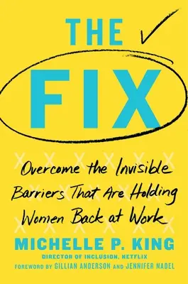 The Fix: Depășirea barierelor invizibile care frânează femeile la locul de muncă - The Fix: Overcome the Invisible Barriers That Are Holding Women Back at Work