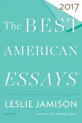 Cele mai bune eseuri americane 2017 - The Best American Essays 2017
