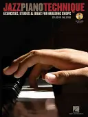 Tehnica pianului de jazz: Exerciții, studii și idei pentru construirea chops-ului - Jazz Piano Technique: Exercises, Etudes & Ideas for Building Chops