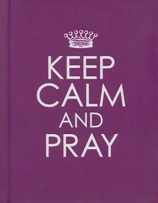 Păstrați-vă calmul și rugați-vă - Keep Calm and Pray