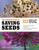 Ghidul complet pentru salvarea semințelor: 322 de legume, ierburi, fructe, flori, copaci și arbuști - The Complete Guide to Saving Seeds: 322 Vegetables, Herbs, Fruits, Flowers, Trees, and Shrubs