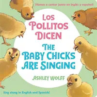 Puișorii cântă/Los Pollitos Dicen: Cântați împreună în engleză și spaniolă!/Vamos A Cantar Junto en Ingles y Espanol! - The Baby Chicks Are Singing/Los Pollitos Dicen: Sing Along In English And Spanish!/Vamos A Cantar Junto en Ingles y Espanol!