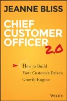 Chief Customer Officer 2.0: Cum să vă construiți motorul de creștere orientat către client - Chief Customer Officer 2.0: How to Build Your Customer-Driven Growth Engine