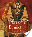 Faraonii și dinastiile Egiptului Antic - Pharaohs and Dynasties of Ancient Egypt