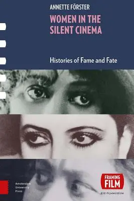 Femeile în cinematografia mută: istorii ale faimei și destinului - Women in the Silent Cinema: Histories of Fame and Fate