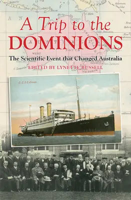 O călătorie în Dominion: Evenimentul științific care a schimbat Australia - A Trip to the Dominions: The Scientific Event That Changed Australia