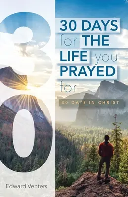 30 de zile pentru viața pentru care te-ai rugat: 30 de zile în Hristos - 30 Days for the Life You Prayed For: 30 Days in Christ