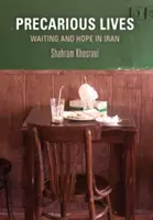 Vieți precare: Așteptare și speranță în Iran - Precarious Lives: Waiting and Hope in Iran