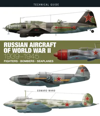 Avioanele rusești din al Doilea Război Mondial: 1939-1945 - Russian Aircraft of World War II: 1939-1945