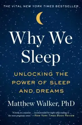 De ce dormim: Deblocarea puterii somnului și a viselor - Why We Sleep: Unlocking the Power of Sleep and Dreams