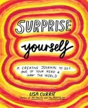 Surprinde-te pe tine însuți - Ieși din capul tău și intră în lume - Surprise Yourself - Get Out of Your Head and Into the World