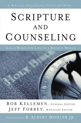 Scriptura și consilierea: Cuvântul lui Dumnezeu pentru viață într-o lume distrusă - Scripture and Counseling: God's Word for Life in a Broken World