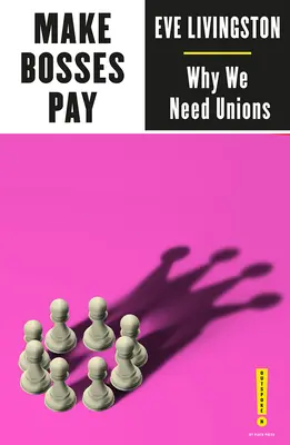 Make Bosses Pay: De ce avem nevoie de sindicate - Make Bosses Pay: Why We Need Unions
