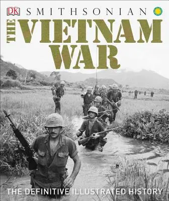 Războiul din Vietnam: Istoria ilustrată definitivă - The Vietnam War: The Definitive Illustrated History