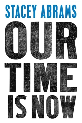 Timpul nostru este acum: Putere, scop și lupta pentru o Americă corectă - Our Time Is Now: Power, Purpose, and the Fight for a Fair America