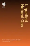 Gazele naturale lichefiate: Legea și afacerile cu gaze naturale lichefiate - Liquefied Natural Gas: The Law and Business of Lng