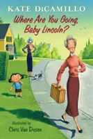 Unde te duci, Baby Lincoln? Povești din Deckawoo Drive, volumul trei - Where Are You Going, Baby Lincoln?: Tales from Deckawoo Drive, Volume Three