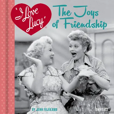 I Love Lucy: Bucuriile prieteniei - I Love Lucy: The Joys of Friendship