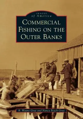 Pescuitul comercial pe Outer Banks - Commercial Fishing on the Outer Banks