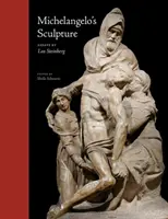 Sculptura lui Michelangelo: Eseuri alese - Michelangelo's Sculpture: Selected Essays