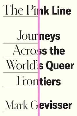 Linia roz: Călătorii prin frontierele homosexuale ale lumii - The Pink Line: Journeys Across the World's Queer Frontiers