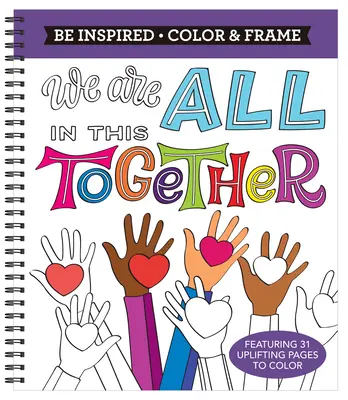 Color & Frame - Be Inspired: We Are All in This Together (Carte de colorat pentru adulți) - Color & Frame - Be Inspired: We Are All in This Together (Adult Coloring Book)