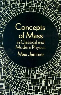 Conceptele de masă în fizica clasică și modernă - Concepts of Mass in Classical and Modern Physics