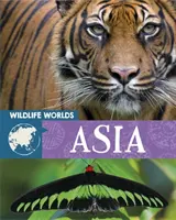 Lumea animalelor sălbatice: Asia - Wildlife Worlds: Asia