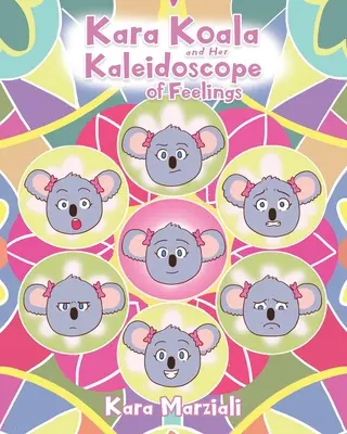 Kara Koala și caleidoscopul ei de sentimente - Kara Koala and Her Kaleidoscope of Feelings