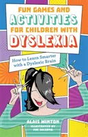 Jocuri și activități distractive pentru copiii cu dislexie: Cum să înveți mai inteligent cu un creier dislexic - Fun Games and Activities for Children with Dyslexia: How to Learn Smarter with a Dyslexic Brain