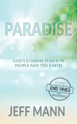 Paradisul: Planul etern al lui Dumnezeu pentru oameni și Pământ - Paradise: God's Eternal Plan for People and the Earth